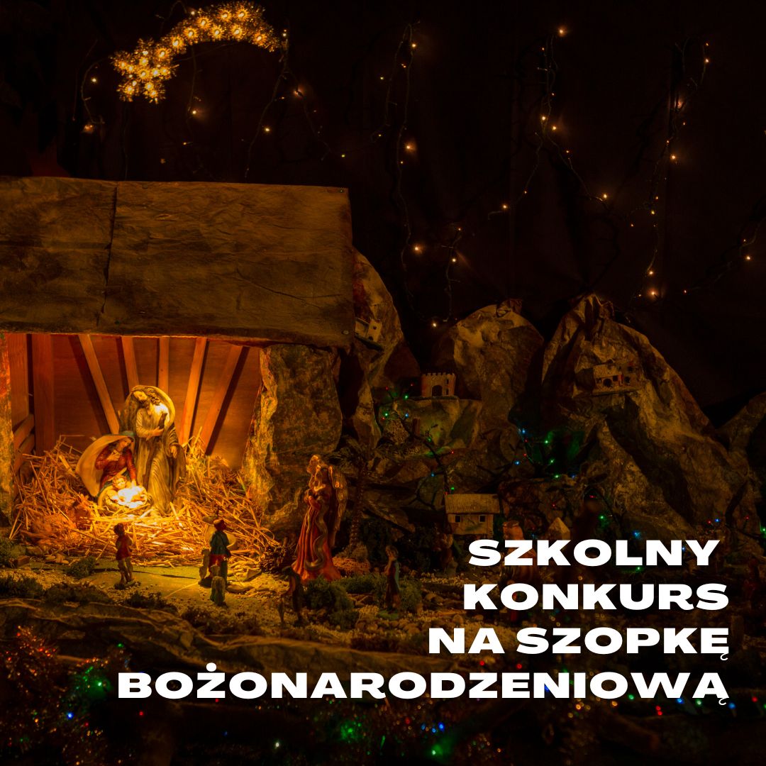 Szkolny Konkurs na Szopkę Bożonarodzeniową