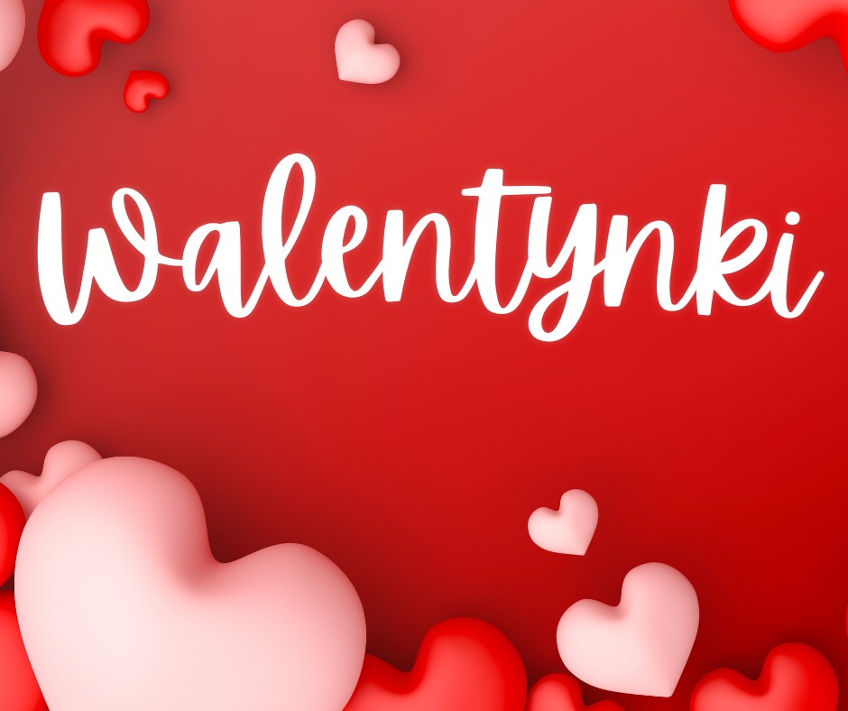 walentynki - serca i napis "Walentynki